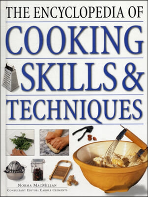 The Encyclopedia of Cooking Skills &amp; Techniques