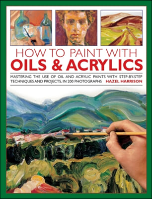 How to Paint With Oils &amp; Acrylics