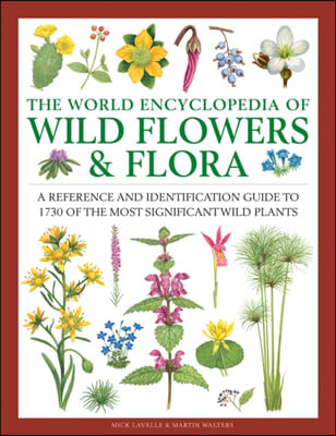 Wild Flowers &amp; Flora, The World Encyclopedia of