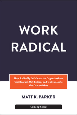 A Radical Enterprise: Pioneering the Future of High-Performing Organizations