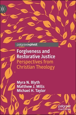 Forgiveness and Restorative Justice: Perspectives from Christian Theology