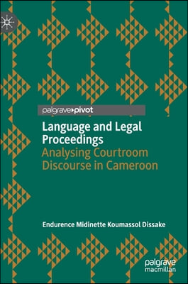 Language and Legal Proceedings: Analysing Courtroom Discourse in Cameroon