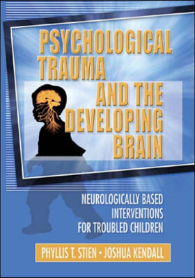 Psychological Trauma and the Developing Brain