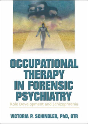 Occupational Therapy in Forensic Psychiatry: Role Development and Schizophrenia