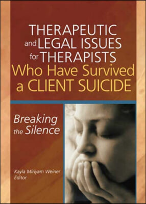 Therapeutic and Legal Issues for Therapists Who Have Survived a Client Suicide