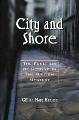 City and Shore: The Function of Setting in the British Mystery