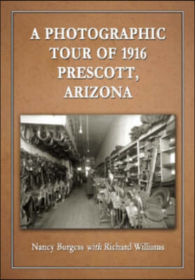 A Photographic Tour Of 1916 Prescott, Arizona