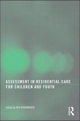 Assessment in Residential Care for Children and Youth