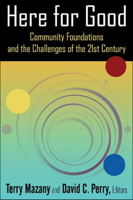 Here for Good: Community Foundations and the Challenges of the 21st Century