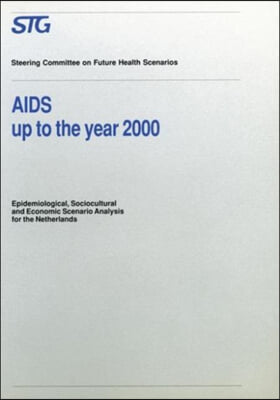 AIDS Up to the Year 2000: Epidemiological, Sociocultural and Economic Scenario Analysis, Scenario Report Commissioned by the Steering Committee