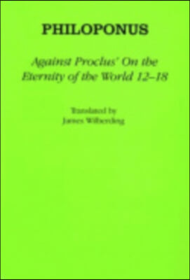 Against Proclus&#39; &quot;on the Eternity of the World 12-18&quot;