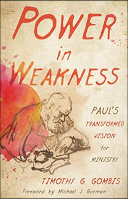 Power in Weakness: Paul's Transformed Vision for Ministry