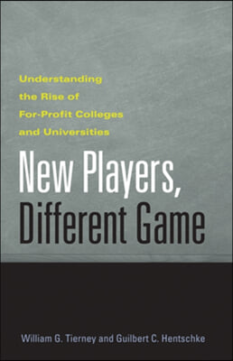 New Players, Different Game: Understanding the Rise of For-Profit Colleges and Universities