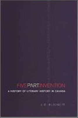 Five-Part Invention: A History of Literary History in Canada