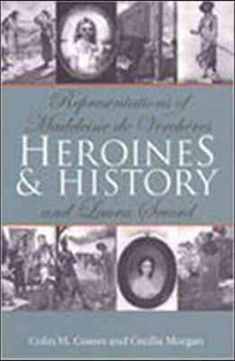 Heroines and History: Representations of Madeleine de Vercha]res and Laura Secord