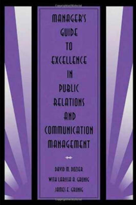 Manager&#39;s Guide to Excellence in Public Relations and Communication Management (Hardcover)