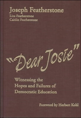 Dear Josie: Witnessing the Hopes and Failures of Democratic Education