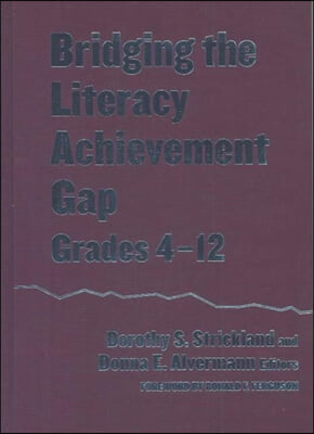 Bridging the Literacy Achievement Gap, Grades 4-12