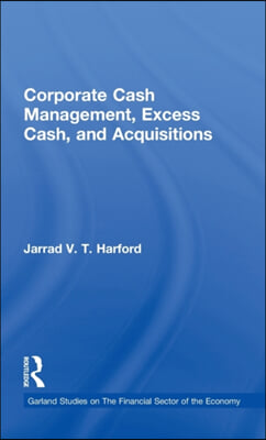 Corporate Cash Management, Excess Cash, and Acquisitions