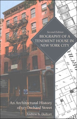 Biography of a Tenement House in New York City: An Architectural History of 97 Orchard Street