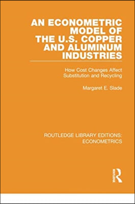 Econometric Model of the U.S. Copper and Aluminum Industries