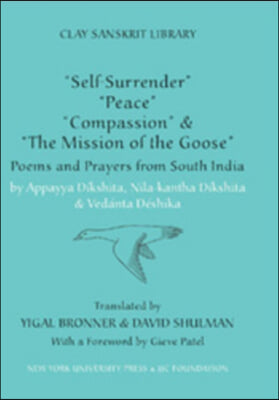 &quot;Self-Surrender,&quot; &quot;Peace,&quot; &quot;Compassion,&quot; and the &quot;Mission of the Goose&quot;: Poems and Prayers from South India