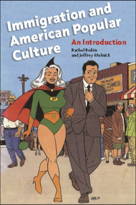 Immigration and American Popular Culture: An Introduction