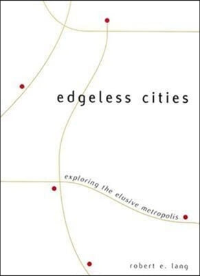 Edgeless Cities: Exploring the Elusive Metropolis