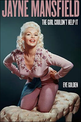 Jayne Mansfield: The Girl Couldn&#39;t Help It