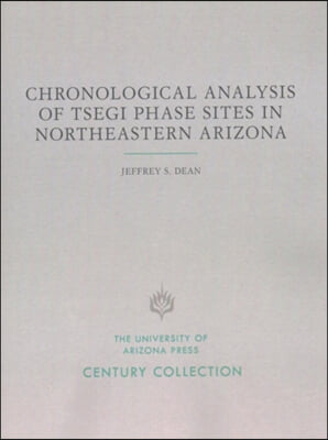 The Chronological Analysis of Tsegi Phase Sites in Northeastern Arizona