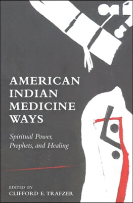 American Indian Medicine Ways: Spiritual Power, Prophets, and Healing