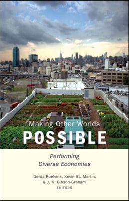 Making Other Worlds Possible: Performing Diverse Economies