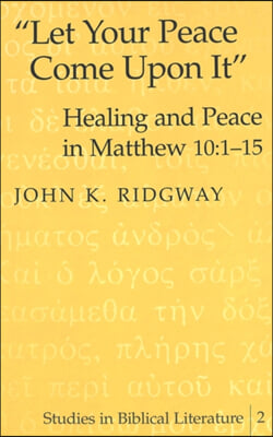 ≪Let Your Peace Come Upon It≫: Healing and Peace in Matthew 10:1-15