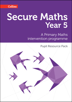 Secure Year 5 Maths Pupil Resource Pack: A Primary Maths intervention programme