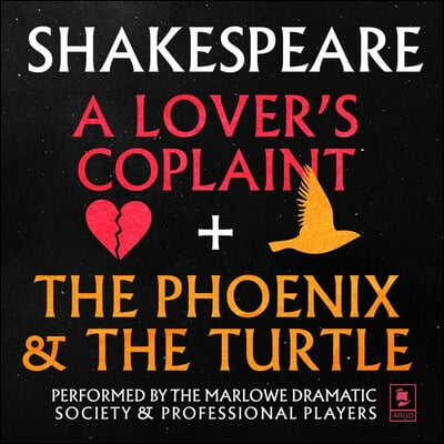 A Lover&#39;s Complaint &amp; the Phoenix and the Turtle: Argo Classics Lib/E