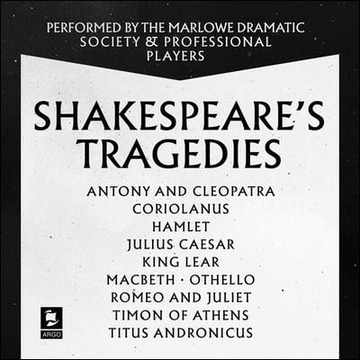 Shakespeare: The Tragedies: Antony and Cleopatra, Coriolanus, Hamlet, Julius Caesar, King Lear, Macbeth, Othello, Romeo and Juliet, Timon of Athen