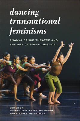 Dancing Transnational Feminisms: Ananya Dance Theatre and the Art of Social Justice