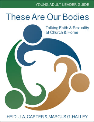 The These Are Our Bodies: Young Adult Leader Guide