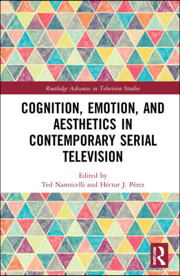 Cognition, Emotion, and Aesthetics in Contemporary Serial Television