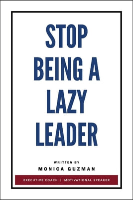 Stop Being a Lazy Leader