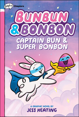 Captain Bun & Super Bonbon: A Graphix Chapters Book (Bunbun & Bonbon #3): Volume 3