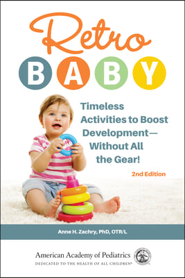 Retro Baby: Timeless Activities to Boost Development--Without All the Gear!