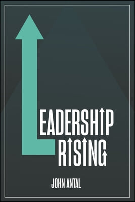 Leadership Rising: Raise Your Awareness, Raise Your Leadership, Raise Your Life