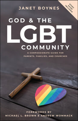 God and The LGBT Community: A Compassionate Guide for Parents, Families, and Churches