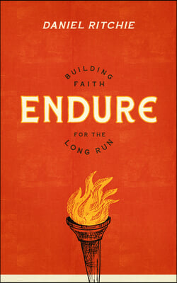Endure: Building Faith for the Long Run