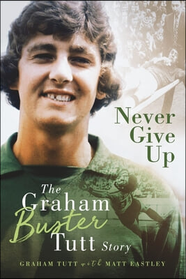 Never Give Up: The Graham &#39;Buster&#39; Tutt Story