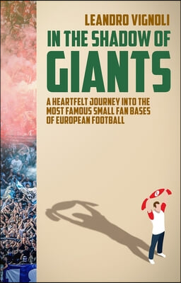 In the Shadow of Giants: A Heartfelt Journey Into the Most Famous Small Fan Bases of European Football