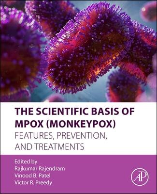 The Scientific Basis of Mpox (Monkeypox): Features, Prevention, and Treatments