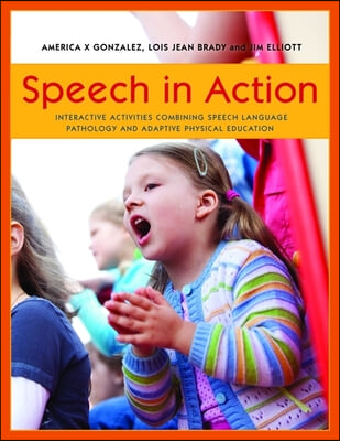 Speech in Action: Interactive Activities Combining Speech Language Pathology and Adaptive Physical Education