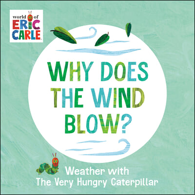 Why Does the Wind Blow?: Weather with the Very Hungry Caterpillar